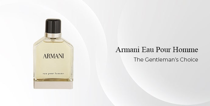 Armani Eau Pour Homme – The Gentleman’s Choice