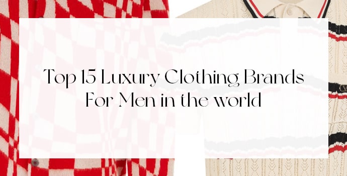 Luxury Clothing Brands For Men