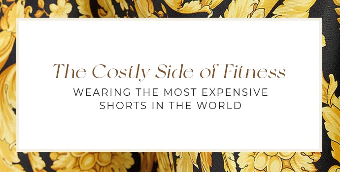 Most Expensive Shorts in the World