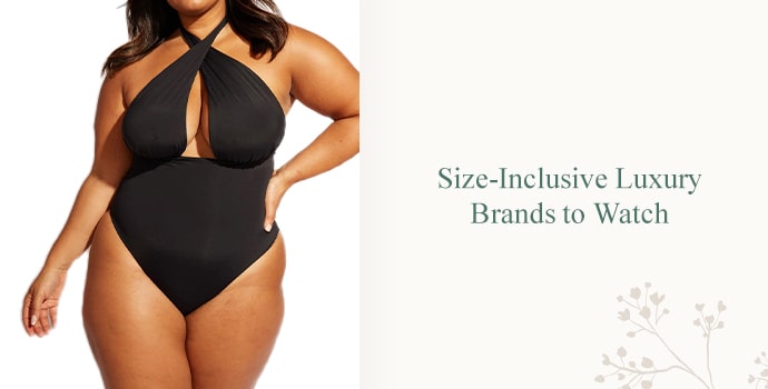 Size-Inclusive Luxury Brands to Watch
