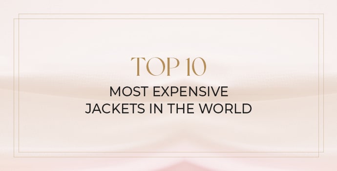 Most Expensive Jackets in the World