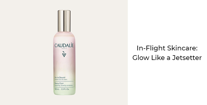 In flight skincare glow like a jetsetter