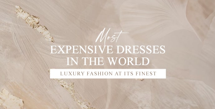 Most Expensive Dresses in the World