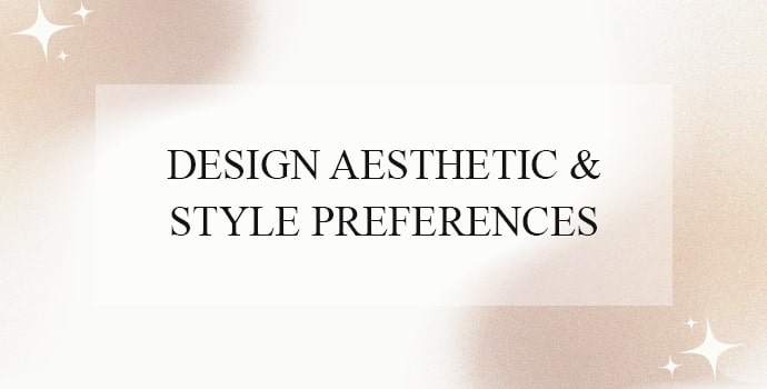 Design Aesthetic & Style Preferences