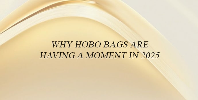 Why Hobo Bags are Having a Moment in 2025