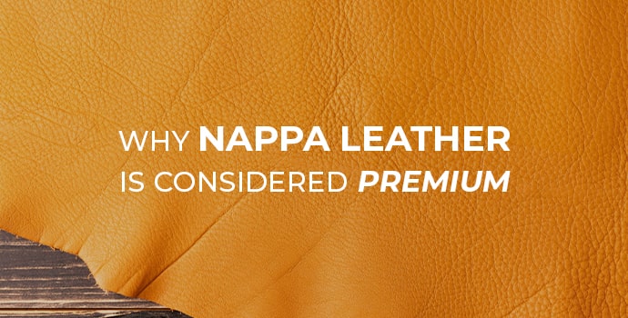 Why Nappa Leather Is Considered Premium