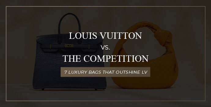 bags better than louis vuitton