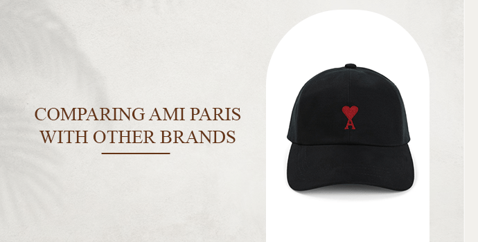Comparing AMI Paris with Other Brands