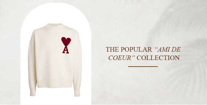The Popular “AMI de Coeur” Collection