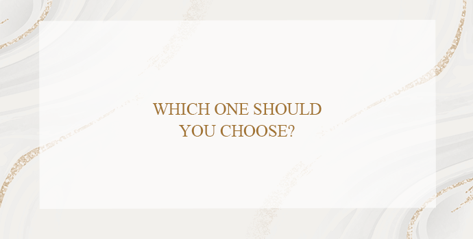 Which One Should You Choose