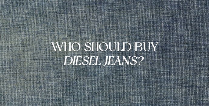 Who Should Buy Diesel Jeans