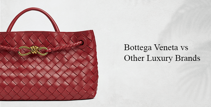 Bottega Veneta vs Other Luxury Brands