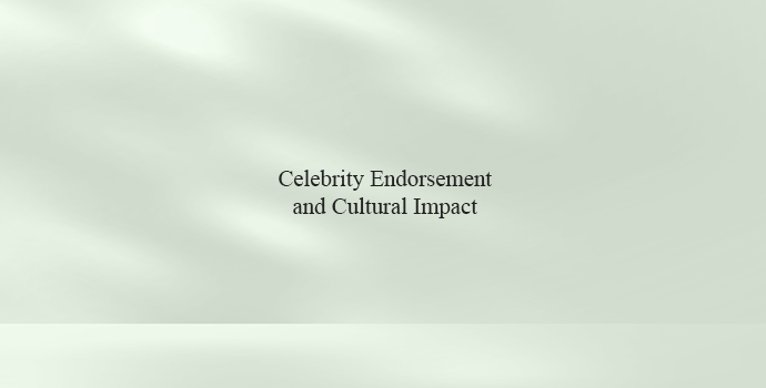 Celebrity Endorsement and Cultural Impact