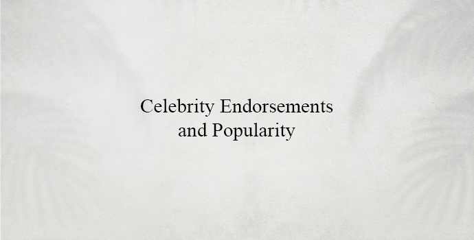 Celebrity Endorsements and Popularity 