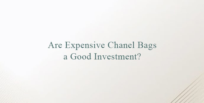 Are Expensive Chanel Bags a Good Investment