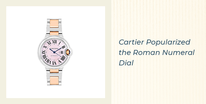 Cartier Popularized the Roman Numeral Dial
