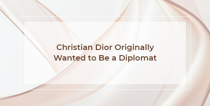 Christian Dior Originally Wanted to Be a Diplomat