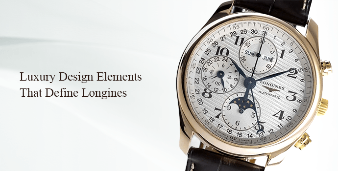 Luxury Design Elements That Define Longines