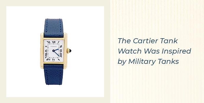 The Cartier Tank Watch Was Inspired by Military Tanks