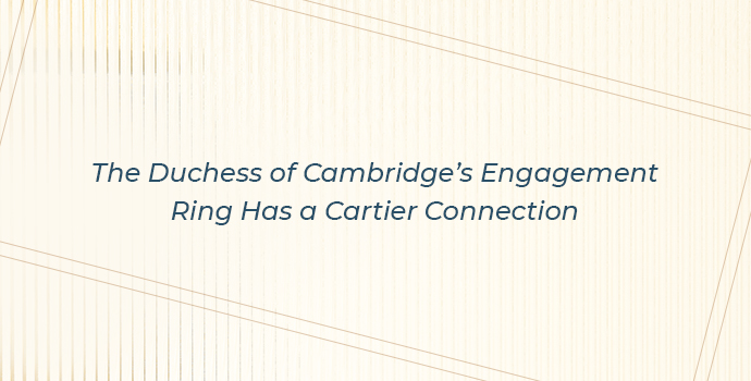 The Duchess of Cambridge’s Engagement Ring Has a Cartier Connection - interesting facts about cartier