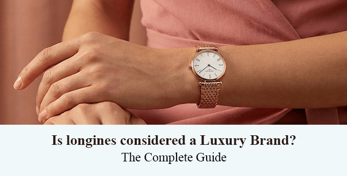 Is Longines thought-about a Luxurious Model? Is Longines thought-about a Luxurious Model?