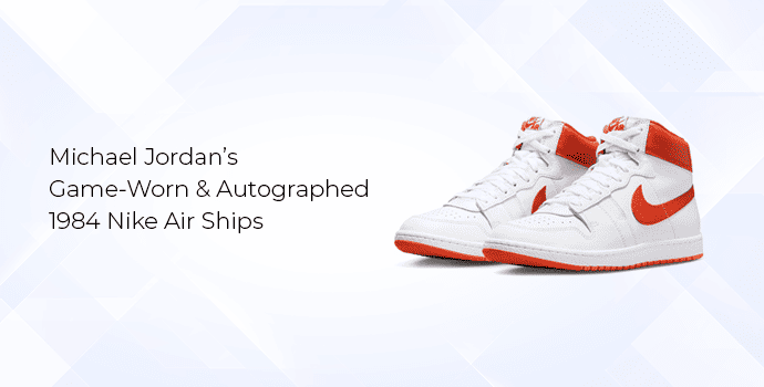 1. Michael Jordan’s Game-Worn & Autographed 1984 Nike Air Ships