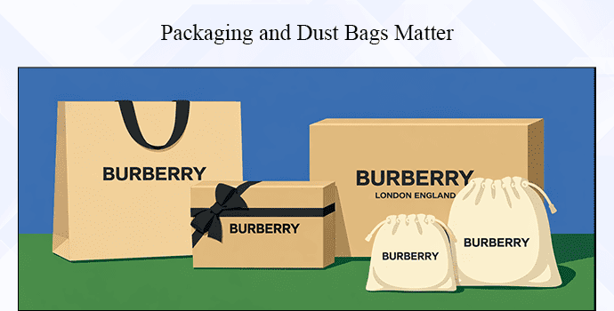 11. Packaging and Dust Bags Matter