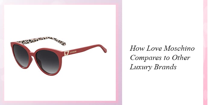 How Love Moschino Compares to Other Luxury Brands 
