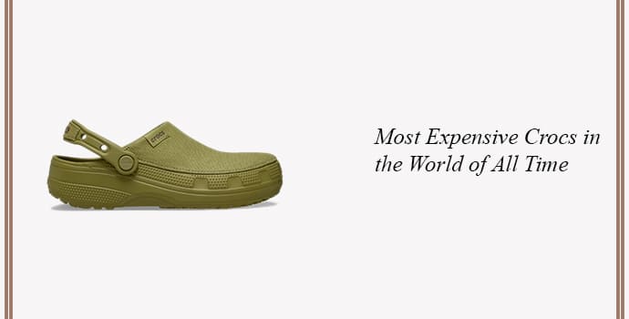 Most Expensive Crocs in the World of All Time