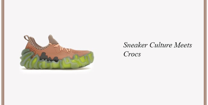 Sneaker Culture Meets Crocs