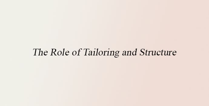 The Role of Tailoring and Structure