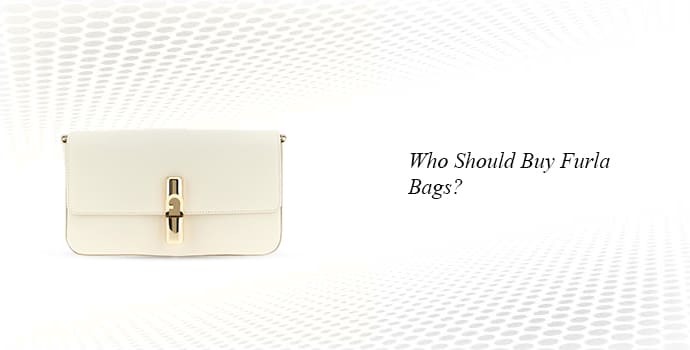 Who Should Buy Furla Bags