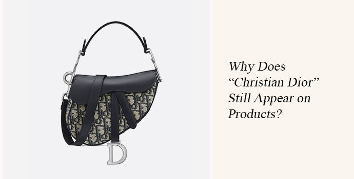 Why Does “Christian Dior” Still Appear on Products