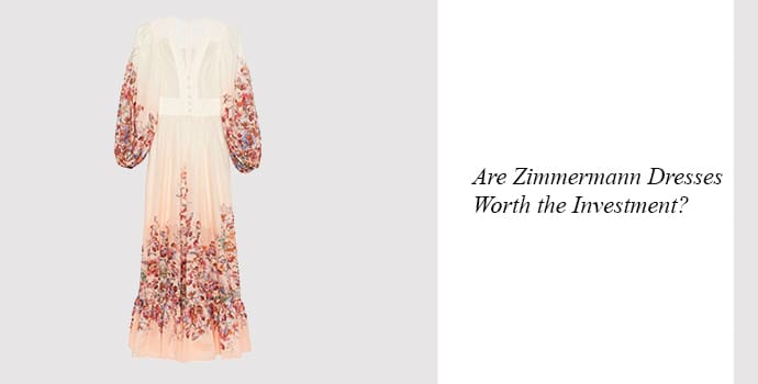 Are Zimmermann Dresses Worth the Investment
