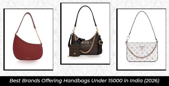 Best Brands Offering Handbags Under 15000 in India