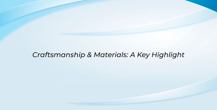 Craftsmanship & Materials