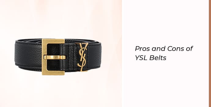 Pros and Cons of YSL Belts 