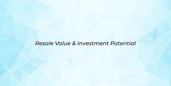 Resale Value & Investment Potential 