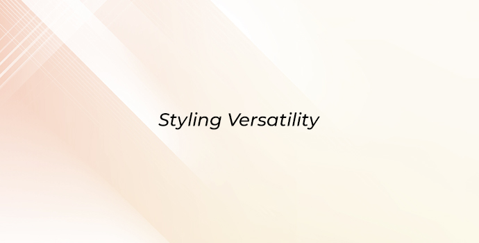 Variety of Styling