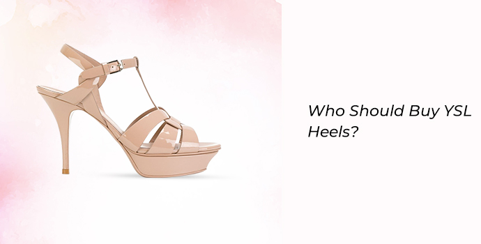 Who Should Buy YSL Heels?