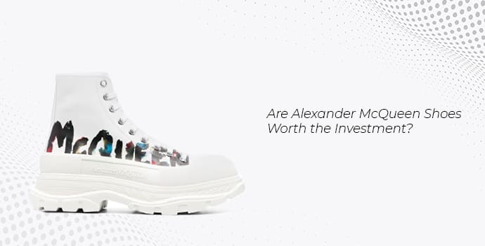 Are Alexander McQueen Shoes Worth the Investment