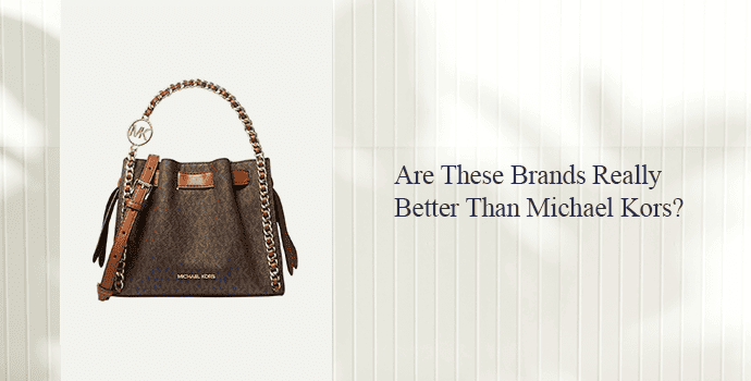 Is this brand really better than Michael Kors?