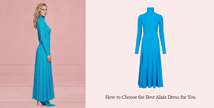 How to choose the best Alaïa dress for you