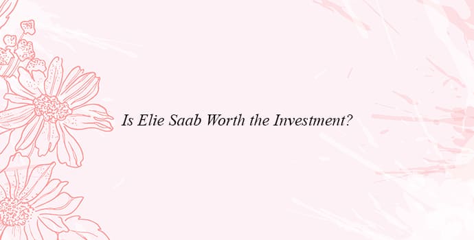 Is Elie Saab worth investing in?