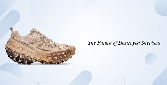 The Future of Destroyed Sneakers