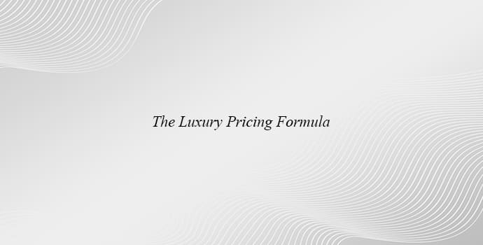 The Luxury Pricing Formula 