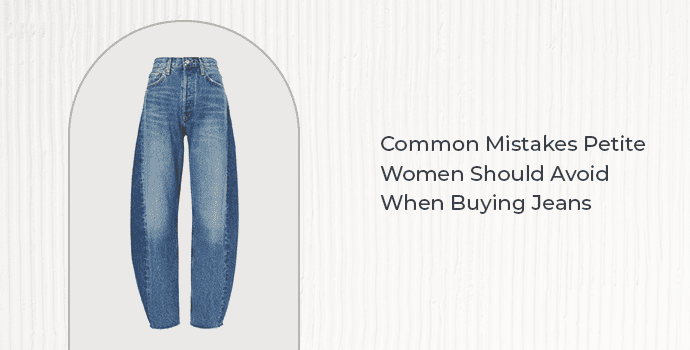 Common Mistakes Petite Women Should Avoid When Buying Jeans