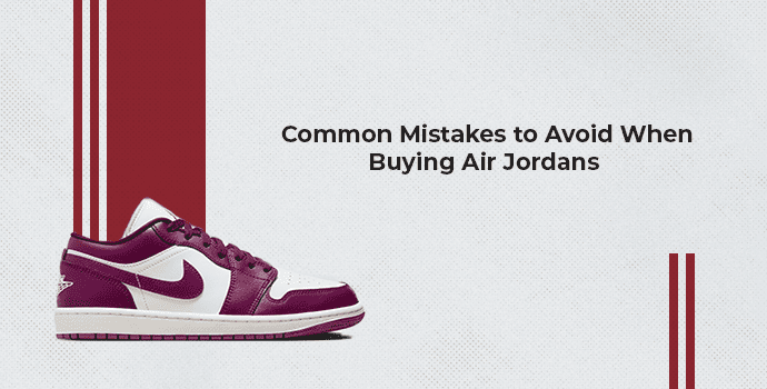 Common Mistakes to Avoid When Buying Air Jordans 