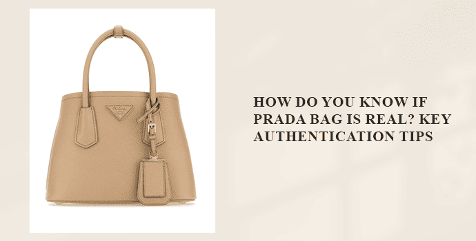How Do You Know If Prada Bag Is Real- key authentication tips