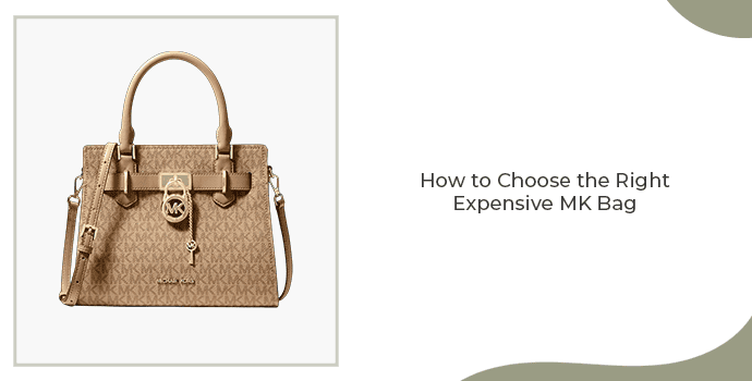 How to choose a suitable expensive MK bag